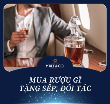 MUA RƯỢU GÌ TẶNG SẾP, ĐỐI TÁC?