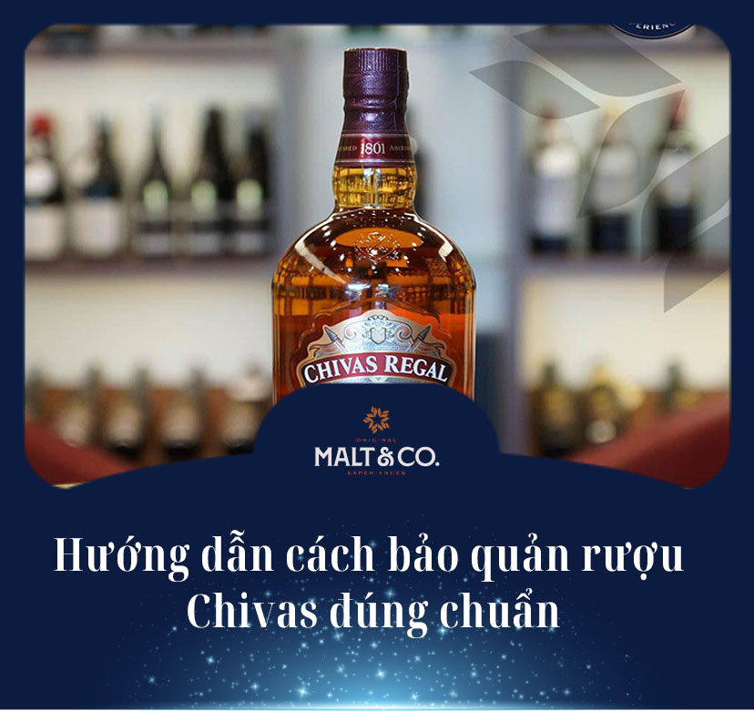 Hướng dẫn cách bảo quản rượu Chivas đúng chuẩn