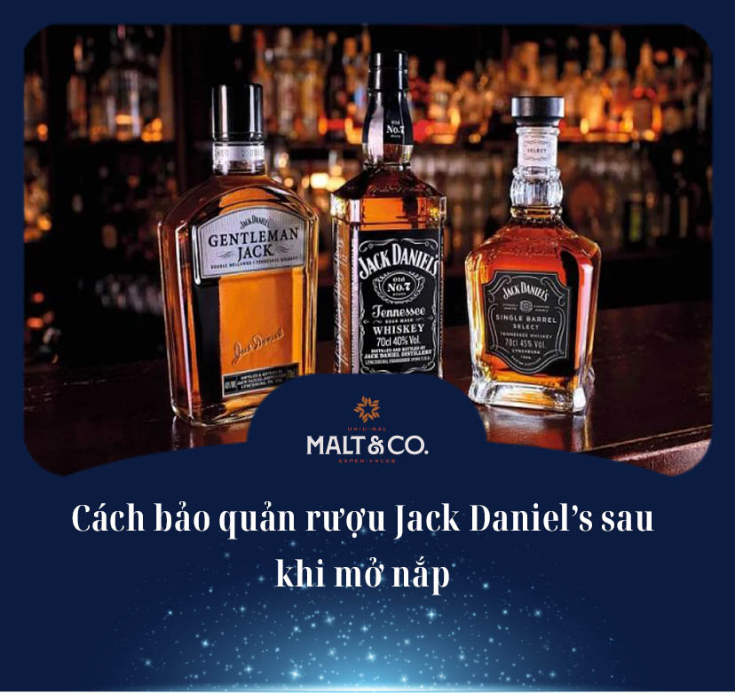 Cách bảo quản rượu Jack Daniel’s sau khi mở nắp 