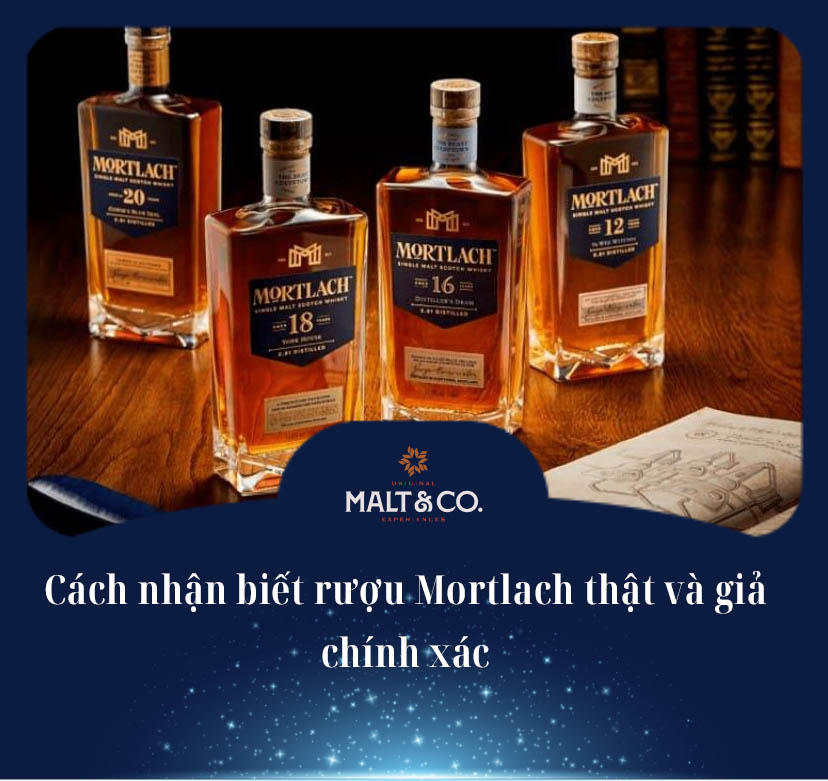 C&aacute;ch nhận biết rượu Mortlach thật v&agrave; giả ch&iacute;nh x&aacute;c 
