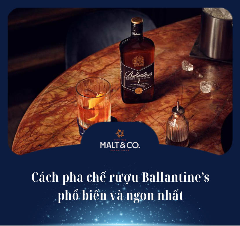 Cách pha chế rượu Ballantine’s phổ biến và ngon nhất 