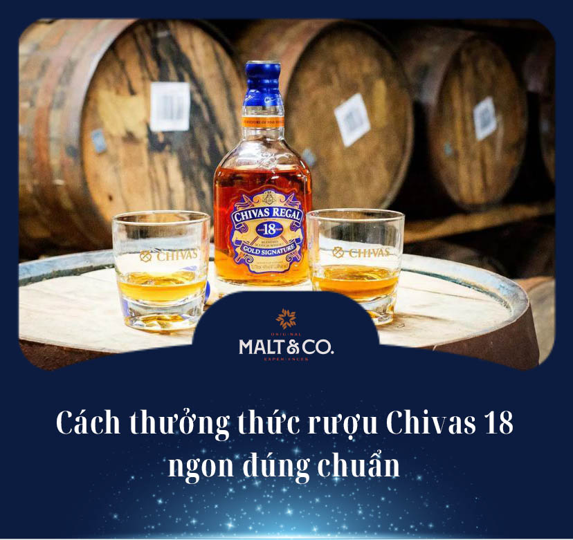 Cách thưởng thức rượu Chivas 18 ngon đúng chuẩn 