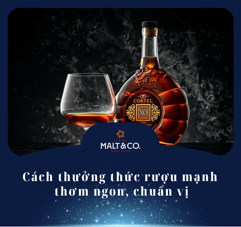 Cách thưởng thức rượu mạnh thơm ngon, chuẩn vị