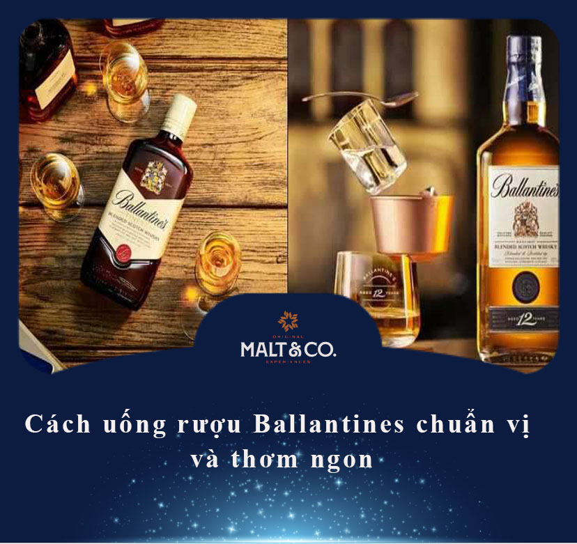 Cách uống rượu Ballantines chuẩn vị và thơm ngon