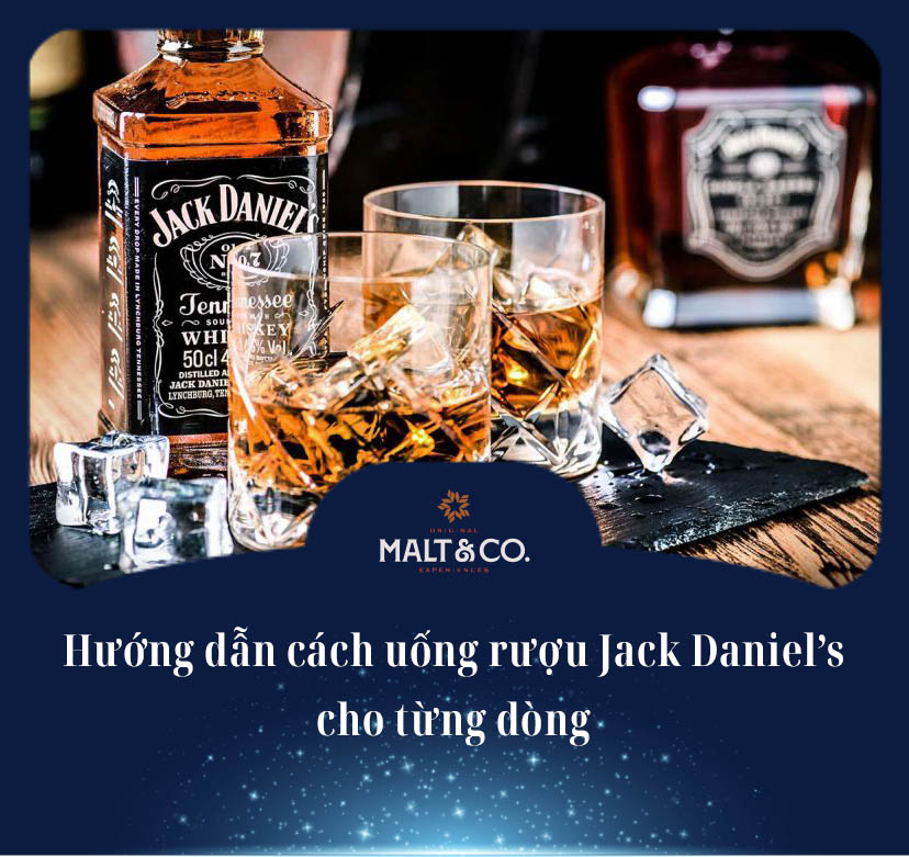 Hướng dẫn cách uống rượu Jack Daniel’s cho từng dòng 