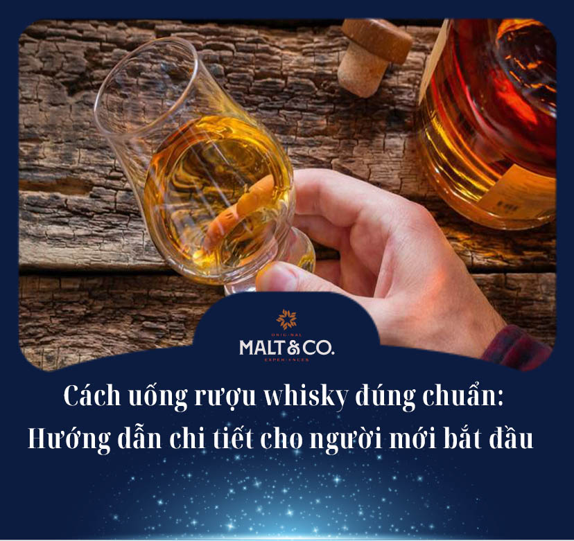 Cách uống rượu whisky đúng chuẩn: Hướng dẫn chi tiết cho người mới bắt đầu