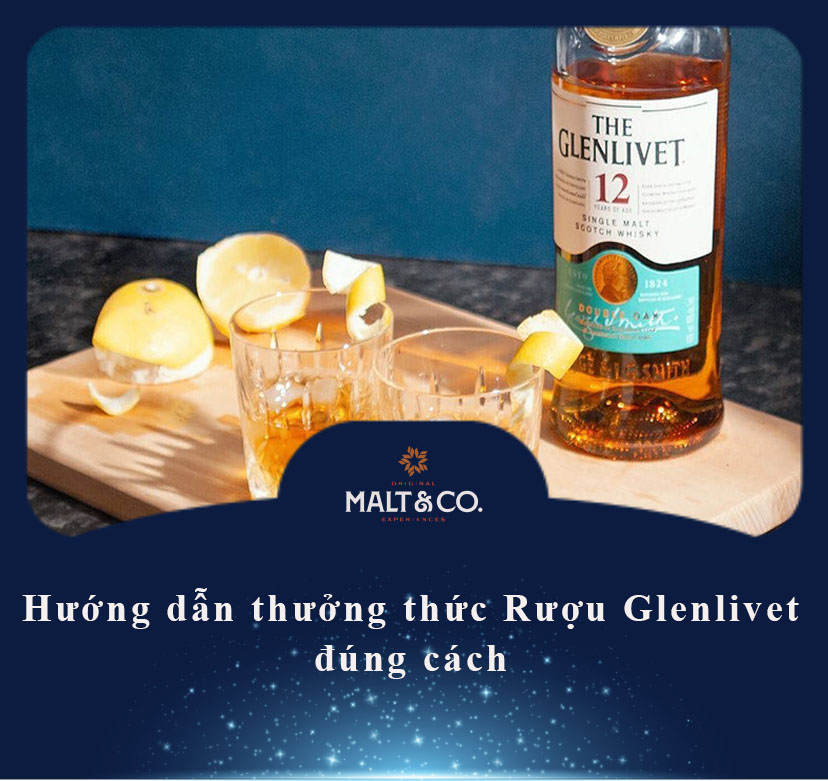 Hướng dẫn thưởng thức Rượu Glenlivet đúng cách 