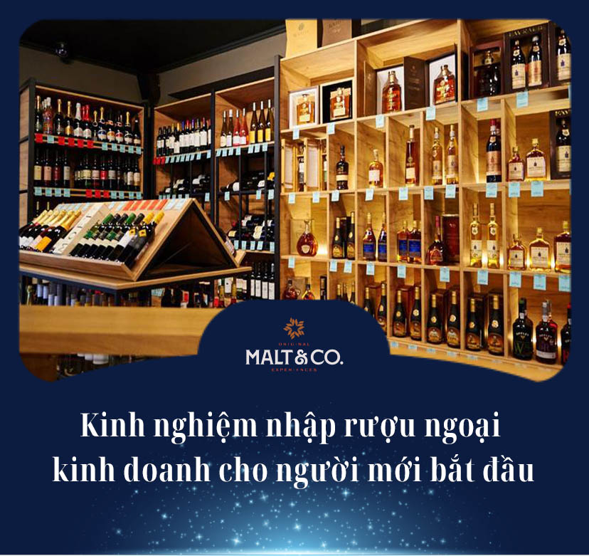 Kinh nghiệm nhập rượu ngoại kinh doanh cho người mới bắt đầu