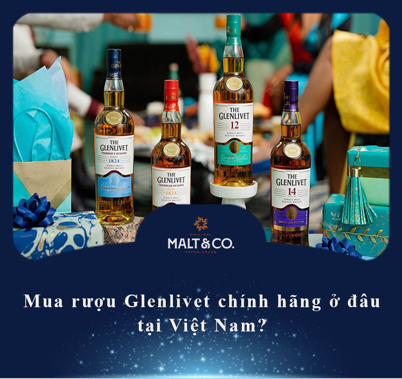 Mua rượu Glenlivet chính hãng ở đâu tại Việt Nam? 