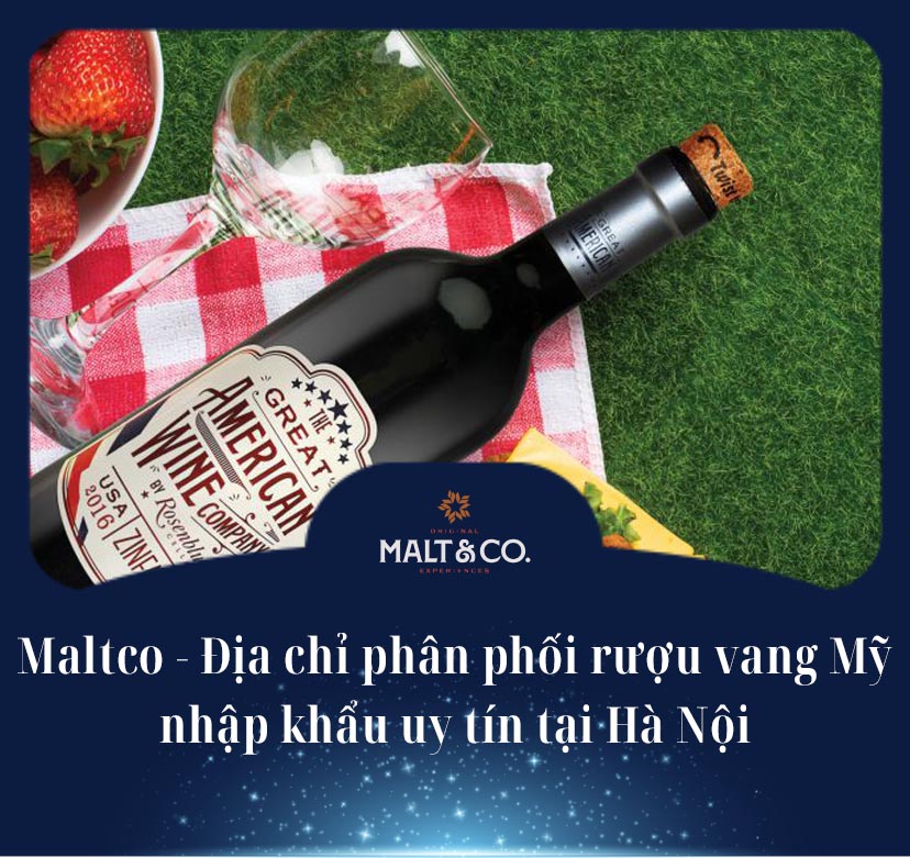 Maltco - Địa chỉ phân phối rượu vang Mỹ nhập khẩu uy tín tại Hà Nội 