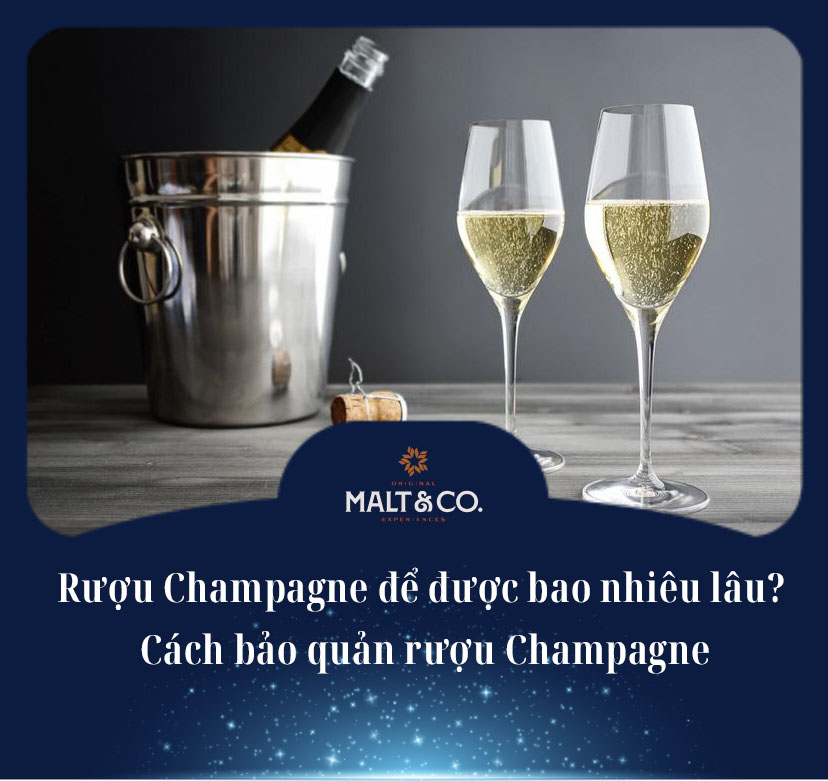 Rượu Champagne để được bao nhiêu lâu? Cách bảo quản rượu Champagne