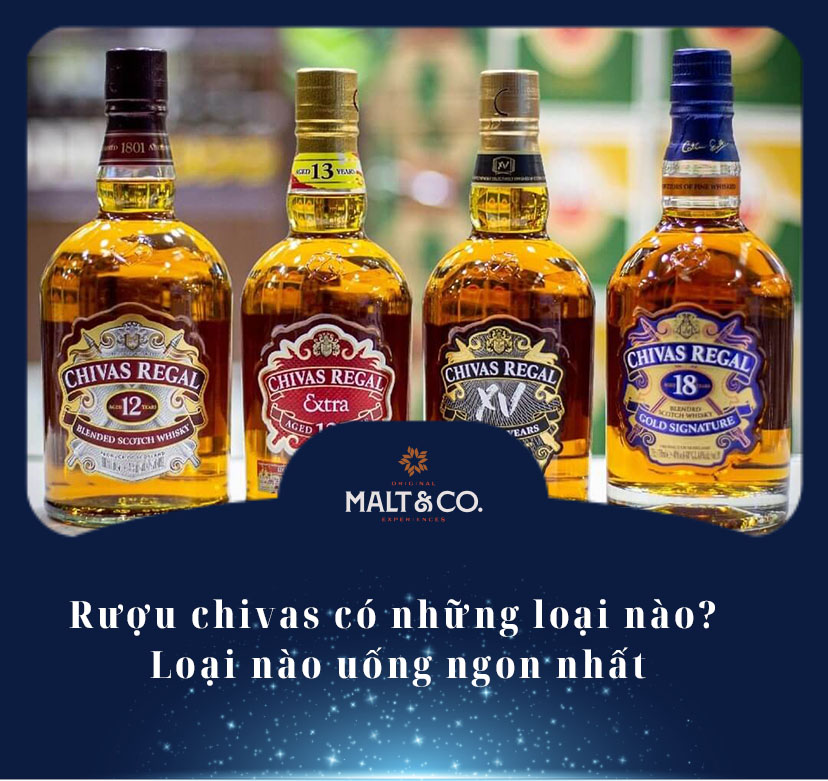 Rượu chivas có những loại nào? Loại nào uống ngon nhất