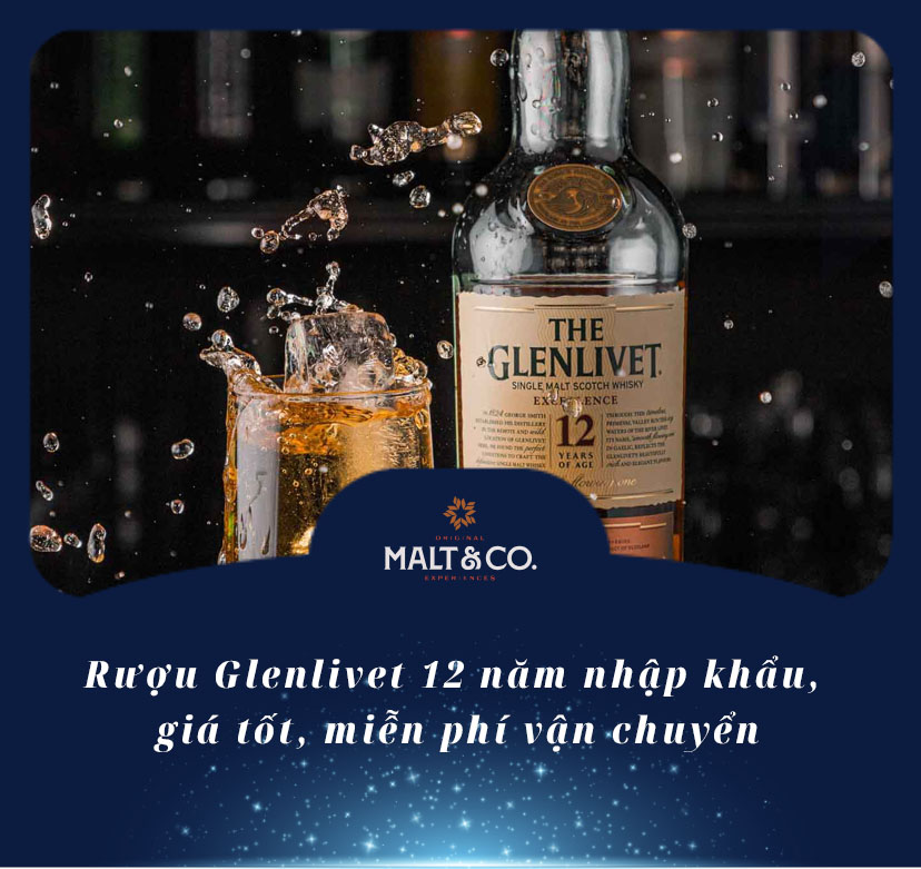 Rượu Glenlivet 12 năm nhập khẩu, giá tốt, miễn phí vận chuyển