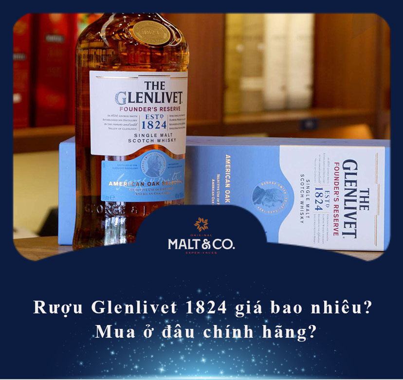 Rượu Glenlivet 1824 giá bao nhiêu? Mua ở đâu chính hãng?