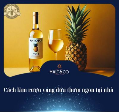 Cách làm rượu vang dứa thơm ngon tại nhà