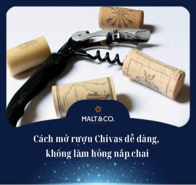 Cách mở rượu Chivas dễ dàng, không làm hỏng nắp chai