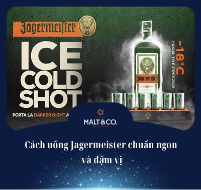 Cách uống Jagermeister chuẩn ngon và đậm vị