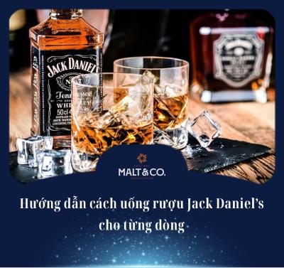 Hướng dẫn cách uống rượu Jack Daniel’s cho từng dòng