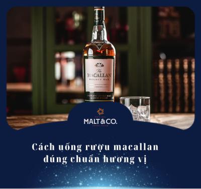 Cách uống rượu macallan đúng chuẩn hương vị