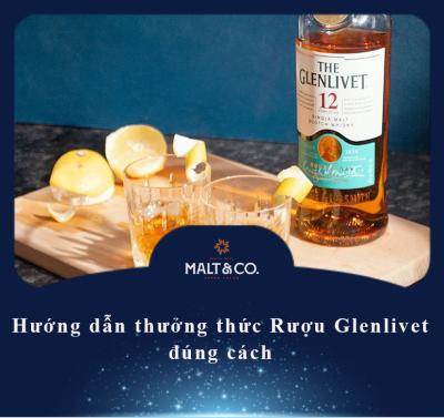 Hướng dẫn thưởng thức Rượu Glenlivet đúng cách
