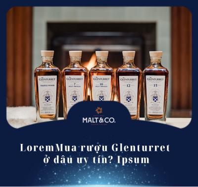 Mua rượu Glenturret ở đâu uy tín?