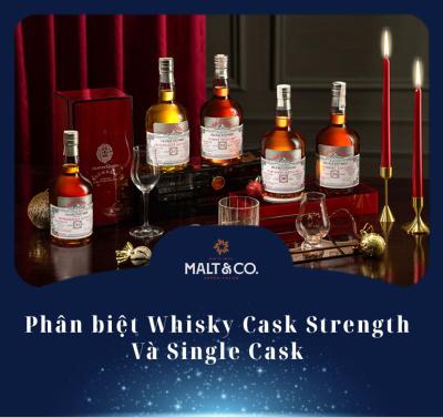 Phân biệt Whisky Cask Strength Và Single Cask 