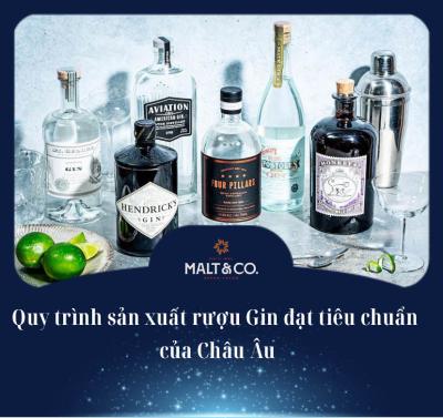 Quy trình sản xuất rượu Gin đạt tiêu chuẩn của Châu Âu 