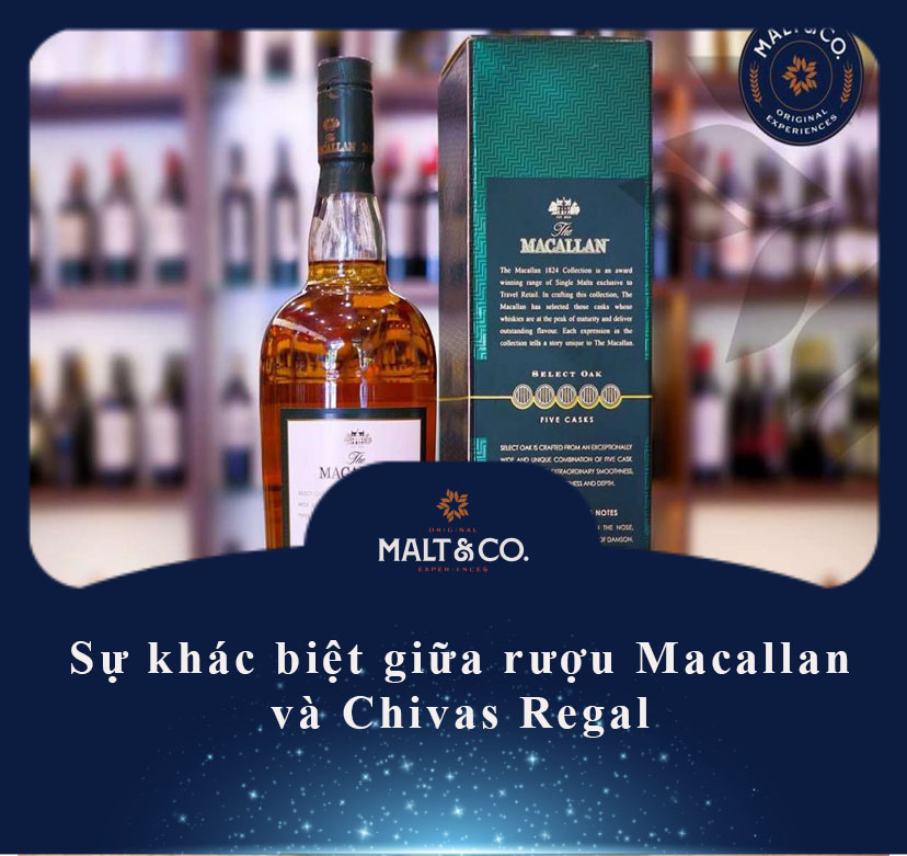 Sự khác biệt giữa rượu Macallan và Chivas Regal 