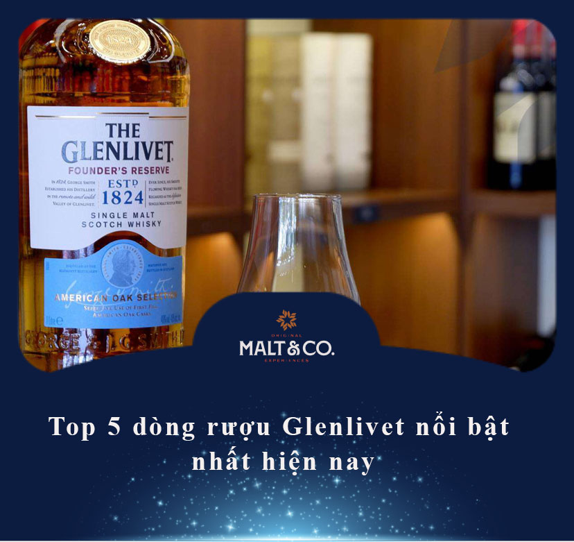 Top 5 dòng rượu Glenlivet nổi bật nhất hiện nay